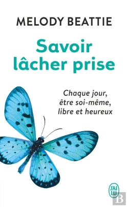 Bertrand.pt - Savoir Lâcher Prise ; Chaque Jour, Être Soi-Même, Libre Et Heureux