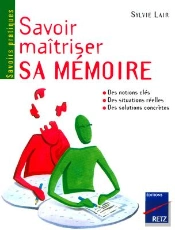 Savoir Maîtriser Sa Mémoire
