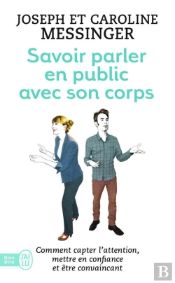 Bertrand.pt - Savoir Parler En Public Avec Son Corps : Comment Capter L'Attention, Mettre En Confiance Et Être Convaincant