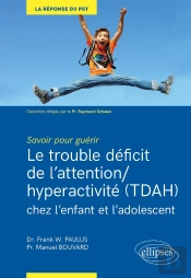 Savoir Pour Guérir ; Les Déficits De L'Attention/Hyperactivité (Tdah) Chez L'Enfant Et L'Adolescent