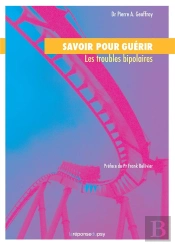 Savoir Pour Guérir ; Les Troubles Bipolaires