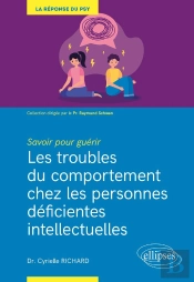 Savoir Pour Guérir : Les Troubles Du Comportement Chez Les Personnes Déficientes Intellectuelles