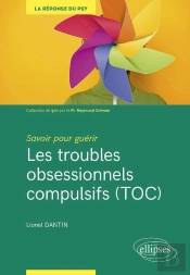 Savoir Pour Guérir : Les Troubles Obsessionnels Compulsifs (Toc)
