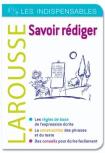 Savoir Rédiger ; Les Indispensables Larousse