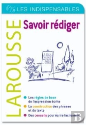 Savoir Rédiger ; Les Indispensables Larousse