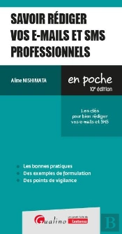 Savoir Rediger Vos E-Mails Professionnels - Les 10 Etapes Cles Pour Que Vos E-Mails Professionnels S