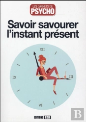 Savoir Savourer L'Instant Present