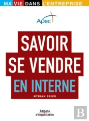 Savoir Se Vendre En Interne : Ma Vie Dans L'Entreprise - Apec