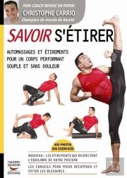 Savoir S'Étirer ; Automassages Et Étirements Pour Un Corps Performant Souple Et Sans Douleur