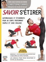 Savoir S'Étirer ; Automassages Et Étirements Pour Un Corps Performant Souple Et Sans Douleur