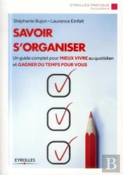 Savoir S'Organiser - Comment Concilier Travail, Vie De Famille, Vie Sociale...