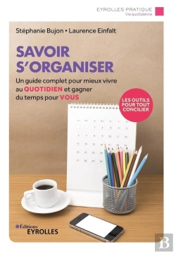 Bertrand.pt - Savoir S'Organiser : Un Guide Complet Pour Mieux Vivre Au Quotidien Et Gagner Du Temps Pour Vous