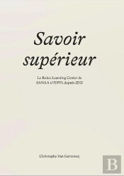 Savoir Supérieur : Le Rolex Learning Center De Sanaa À L'Epfl Depuis 2010