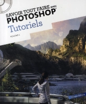 Savoir Tout Faire Avec Photoshop Tutoriels