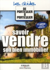 Savoir Vendre Son Bien Immobilier (3e Édition)