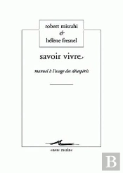 Savoir Vivre ; Manuel À L'Usage Des Désespérés