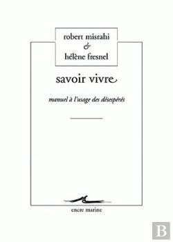 Bertrand.pt - Savoir Vivre ; Manuel À L'Usage Des Désespérés