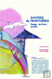 Savoirs De Frontières ; Image, Écriture, Oralité