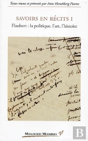 Savoirs En Recits Tome 1 ; Flaubert : La Politique, L'Art, L'Histoire