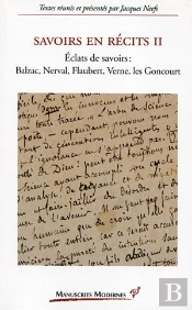 Savoirs En Recits Tome 2 ; Éclats De Savoirs : Balzac, Nerval, Falubert, Verne, Les Goncourt