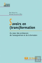 Savoirs En (Trans)Formations ; Au Coeur Des Professions De L'Enseignement Et De La Formation