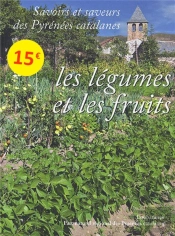 Savoirs Et Saveurs Des Pyrénnées Catalanes T.2 ; Les Fruits Et Légumes