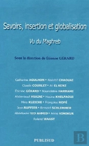 Savoirs, Insertion Et Globalisation. Vu Du Maghreb