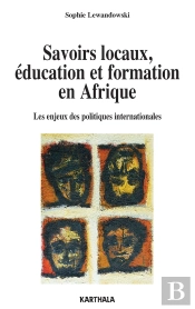 Savoirs Locaux, Éducation Et Formation ; Les Enjeux Des Politiques Internationales En Afrique