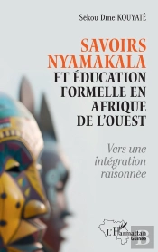Savoirs Nyamakala Et Éducation Formelle En Afrique De L'Ouest : Vers Une Intégration Raisonnée