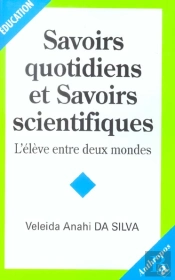 Savoirs Quotidiens Et Savoirs Scientifiques ; L'Élève Entre Deux Mondes