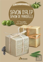 Savon D'Alep, Savon De Marseille ; 60 Recettes Pour Mieux Vivre