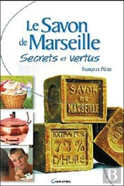 Savon De Marseille Secrets Et Vertus