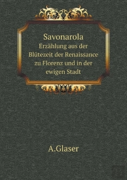 Bertrand.pt - Savonarola Erzahlung Aus Der Blutezeit Der Renaissance Zu Florenz Und In Der Ewigen Stadt