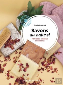 Bertrand.pt - Savons Au Naturel : Méthodes, Conseils Et Recettes