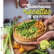 Savoureuses Recettes De Mon Potager : Originales Et Saines, Légumes - Fruits - Herbes - Fleurs