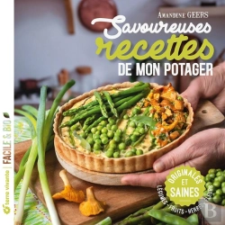 Bertrand.pt - Savoureuses Recettes De Mon Potager : Originales Et Saines, Légumes - Fruits - Herbes - Fleurs
