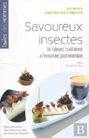 Savoureux Insectes ; De L'Aliment Traditionnel À L'Innovation Gastronomique