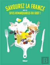 Savourez La France Avec Les Sites Remarquables Du Goût !