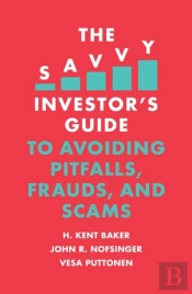 Savvy Investor'S Guide To Avoiding Pitfalls, Frauds, And Scams