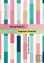 Savvy Saver'S Expense Journal - Monthly Bill Notebook