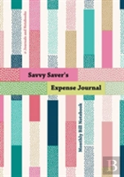 Savvy Saver'S Expense Journal - Monthly Bill Notebook
