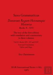 Saxo Grammaticus Danorum Regum Heroumque Historia Books X-Xvi, Part I