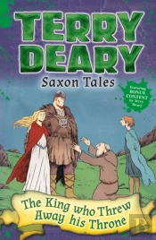 Saxon Tales: The King Who Threw Away His Throne