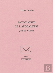 Saxophones De L'Apocalypse : Jazz De Matisse