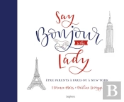 Say Bonjour To The Lady ; Être Parents À Paris Ou À New York