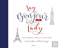 Bertrand.pt - Say Bonjour To The Lady ; Être Parents À Paris Ou À New York
