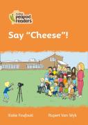 Say ''Cheese''!