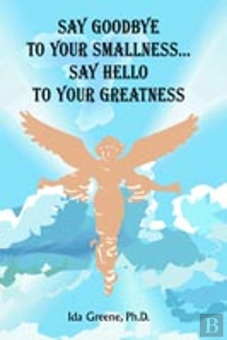 Bertrand.pt - Say Goodbye To Your Smallness, Say Hello To Your Greatness