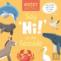 Say 'Hi!' At The Seaside