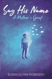 Say His Name: A Mother'S Grief